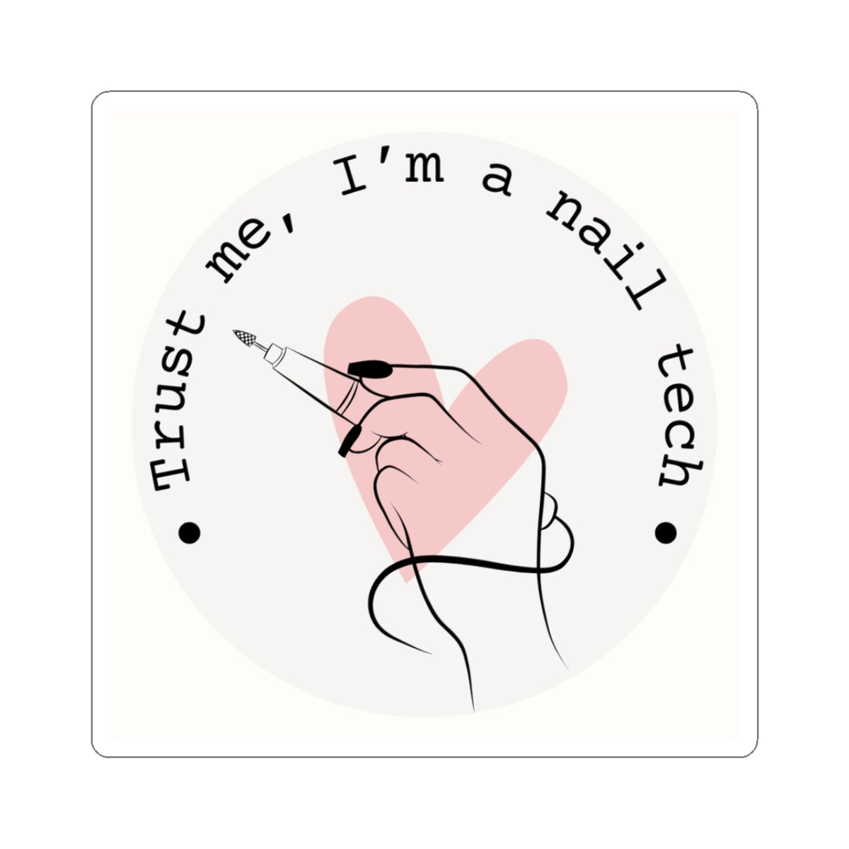 "Trust me, I'm a nail tech" sticker